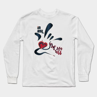 In Asl I Love u Long Sleeve T-Shirt